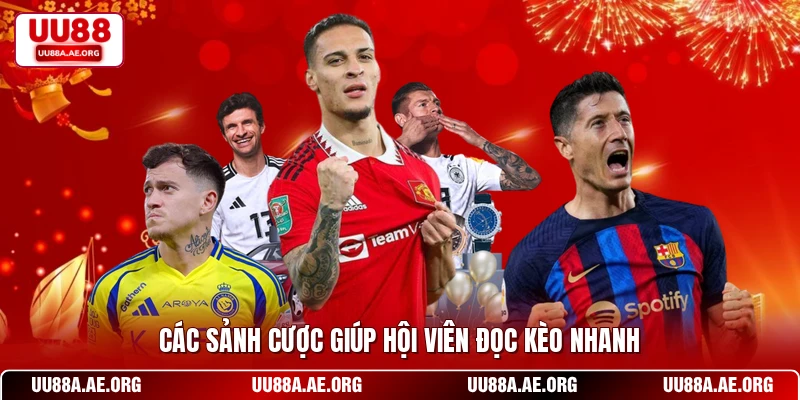 Các sảnh cược giúp hội viên đọc kèo nhanh