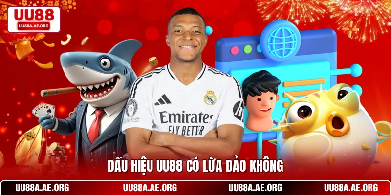 Dấu hiệu UU88 có lừa đảo không