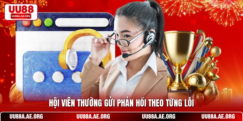 Hội viên thường gửi phản hồi theo từng lỗi