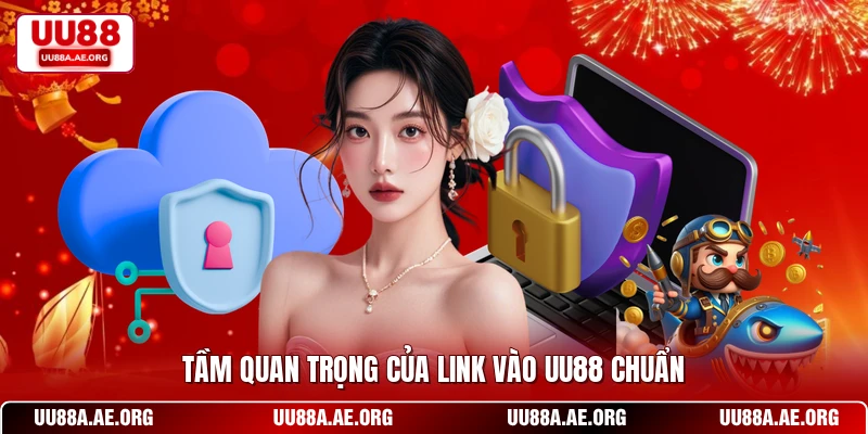 Tầm quan trọng của link vào UU88 chuẩn