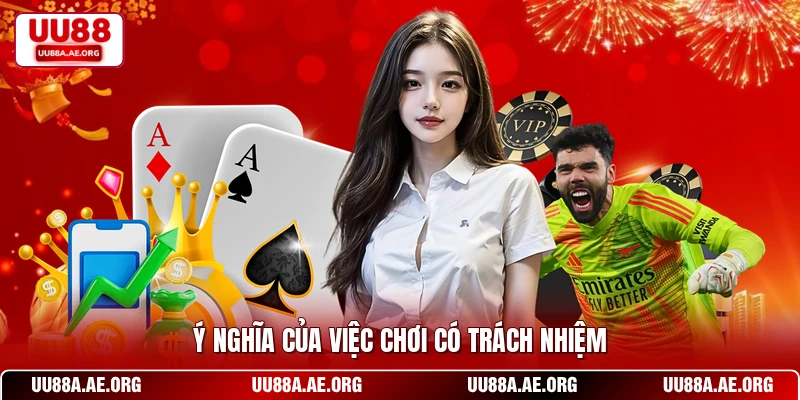 Ý nghĩa của việc chơi có trách nhiệm